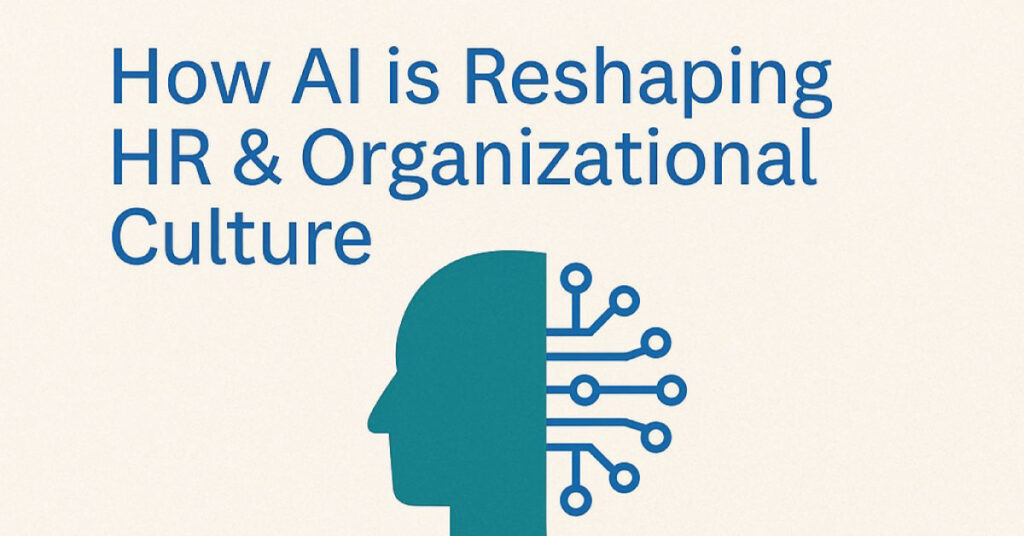 The Future of Work: How AI is Reshaping HR & Organizational Culture